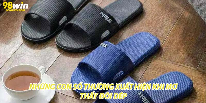 Những con số thường xuất hiện khi mơ thấy đôi dép 